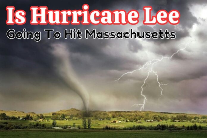 Is Hurricane Lee Going To Hit Massachusetts