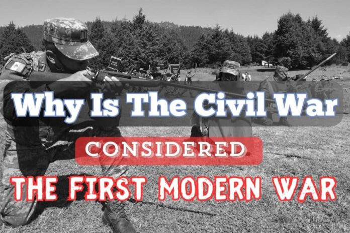 Why Is The Civil War Considered The First Modern War