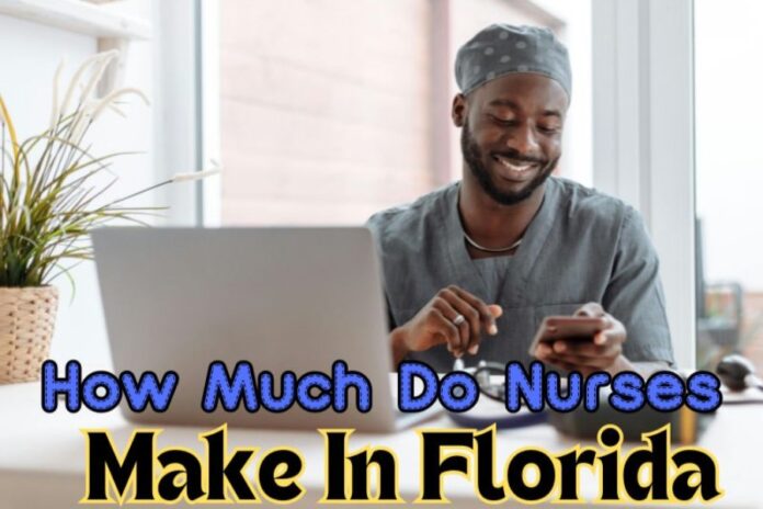 How Much Do Nurses Make In Florida