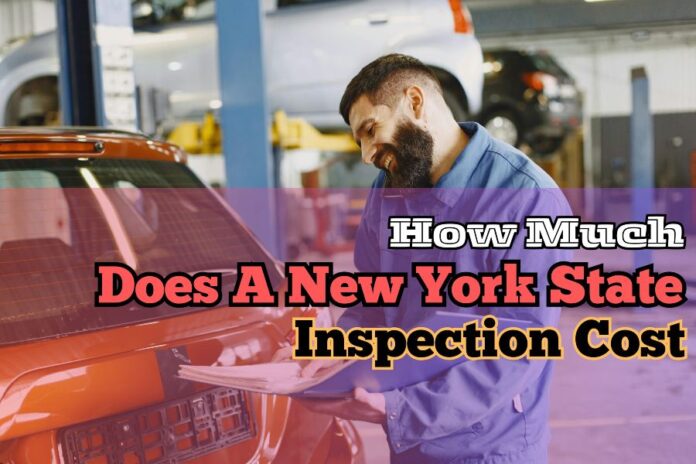 How Much Does A New York State Inspection Cost.